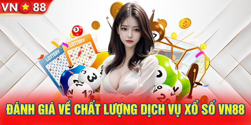 Đánh giá về chất lượng dịch vụ xổ số VN88