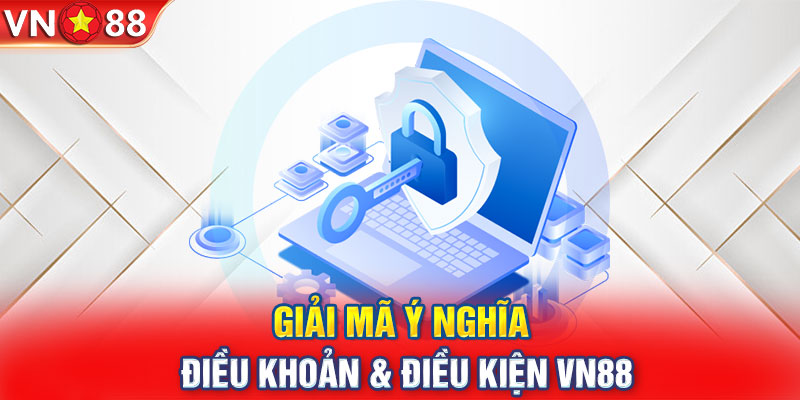 Giải mã ý nghĩa khoản và điều kiện VN88