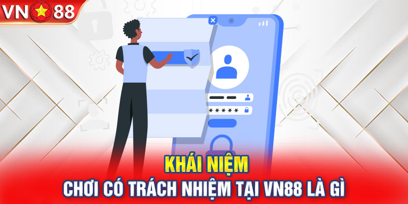 Khái niệm chơi có trách nhiệm Tại VN88 là gì