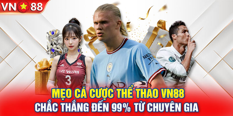 Mẹo cá cược thể thao VN88 chắc thắng đến 99% từ chuyên gia