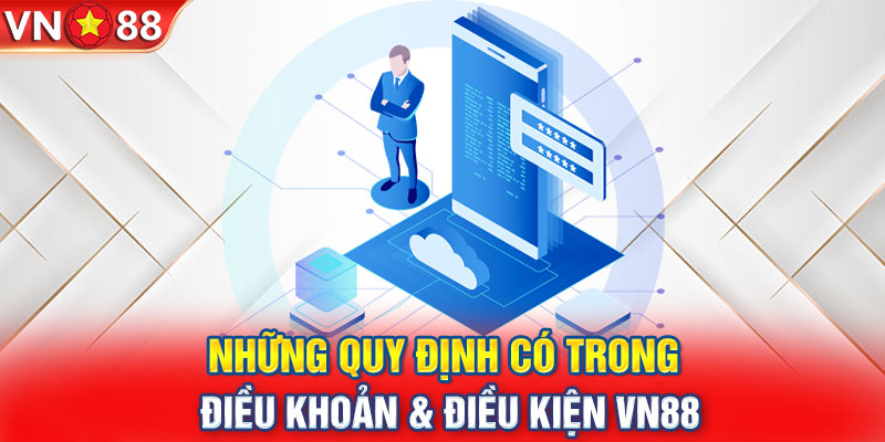 Những quy định có trong điều khoản & điều kiện VN88 