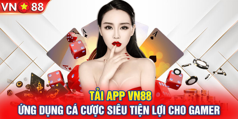 Tải App VN88 - Ứng Dụng Cá Cược Siêu Tiện Lợi Cho Gamer