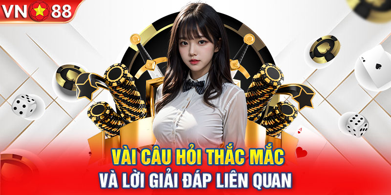 Vài câu hỏi thắc mắc và lời giải đáp liên quan