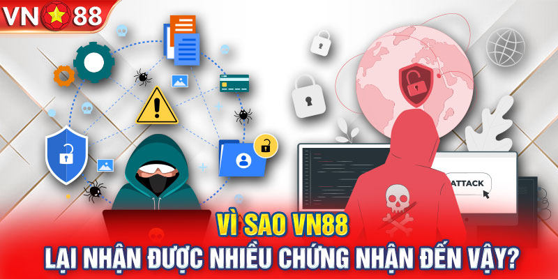 Vì sao VN88 lại nhận được nhiều chứng nhận đến vậy?